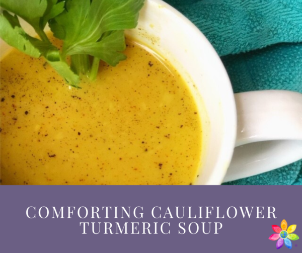 Comforting Cauliflower Turmeric Soup Breast Cancer Conqueror