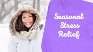 seasonal stress relief