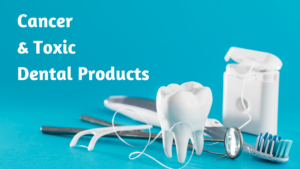 toxic dental products