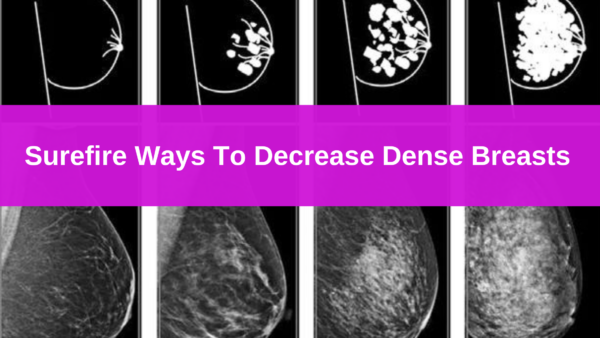 The Most Surefire Ways To Decrease Dense Breasts Breast Cancer Conqueror 7233