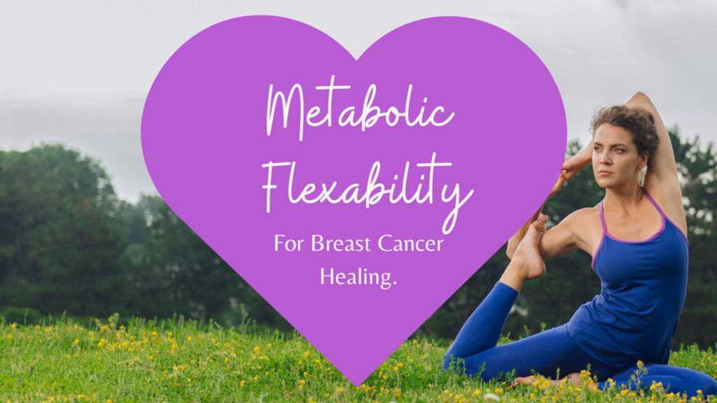 metabolic flexibility for breast cancer healing