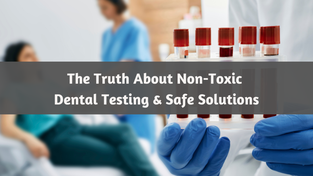 non-toxic dental testing