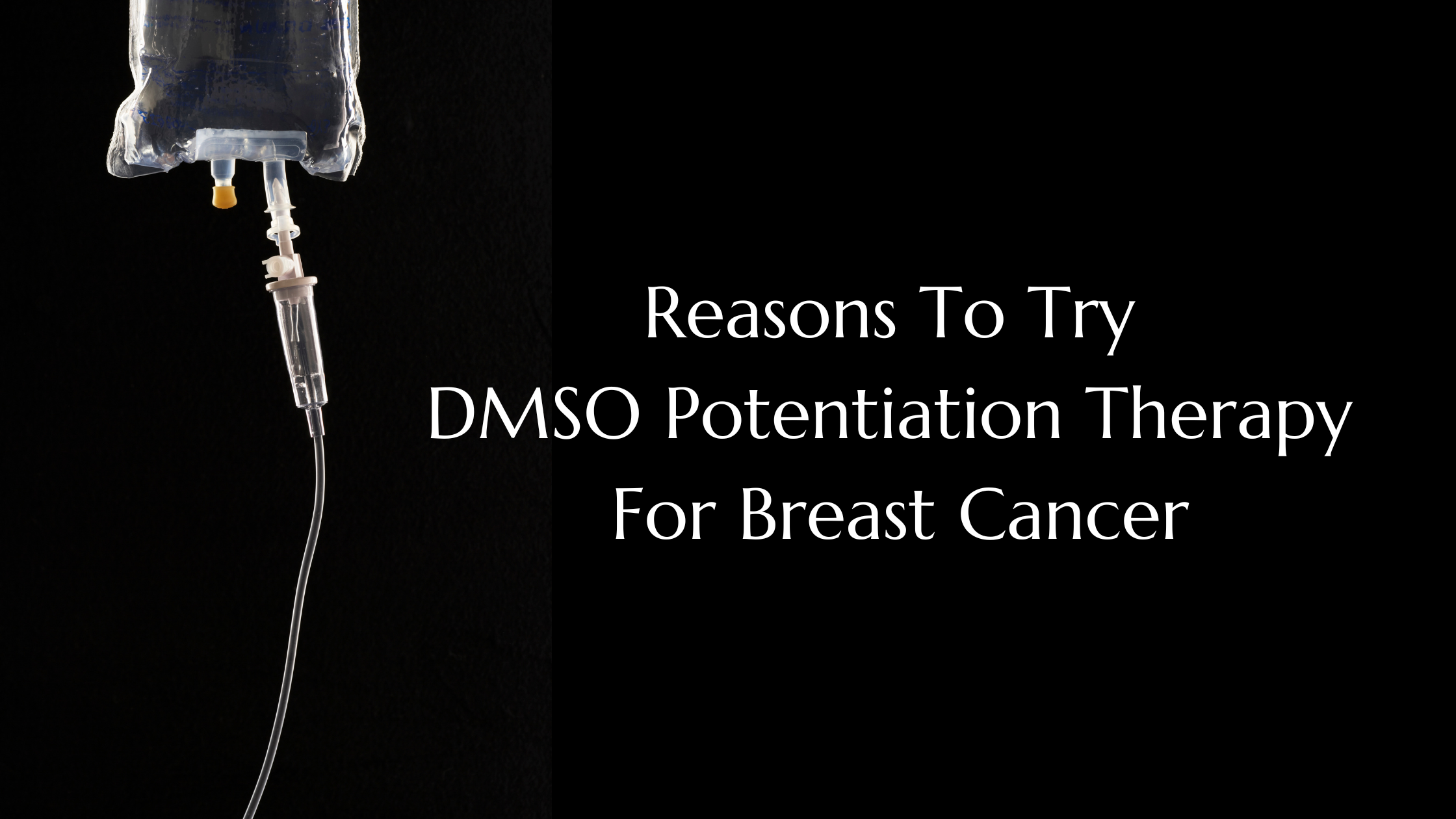 Reasons To Try DMSO Potentiation Therapy For Breast Cancer