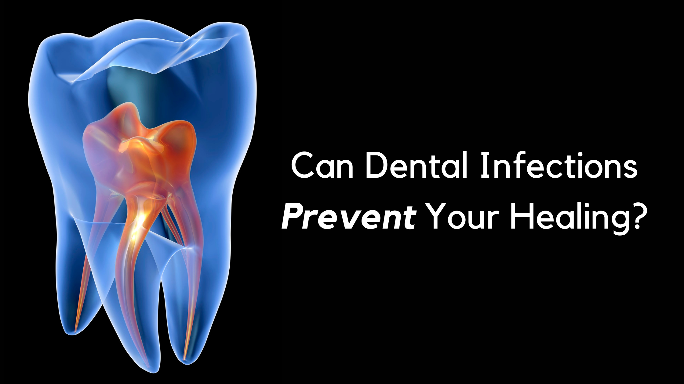 can dental infections prevent healing?