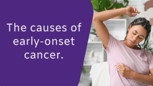 the causes of early onset cancer header image