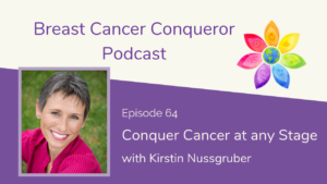 Conquer Cancer at Any Stage with Kirstin Nussgruber