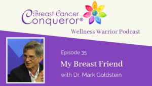 My Breast Friend with Dr. Mark Goldstein