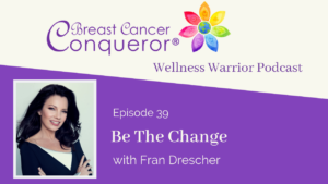 Be The Change with Fran Drescher