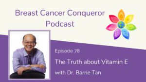 The Truth about Vitamin E with Dr. Barrie Tan