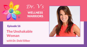 The Unshakable Woman with Debi Silber