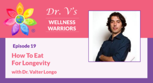 How to Eat for Longevity with Dr. Valter Longo