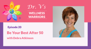 Be Your Best After 50 with Debra Atkinson