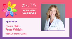 Clean Skin from Within with Dr. Trevor Cates