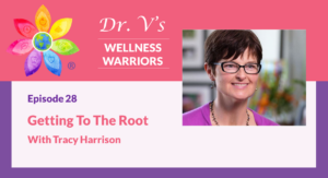 Getting to the Root with Tracy Harrison