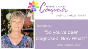 You’ve been diagnosed, Now What? with Marnie Clark