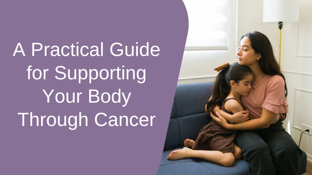 supporting your body through cancer