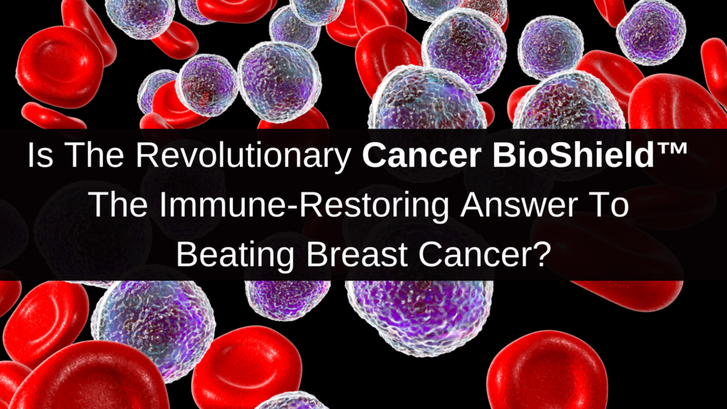 The Cancer BioShield™: Is it the New Way to Heal Cancer?