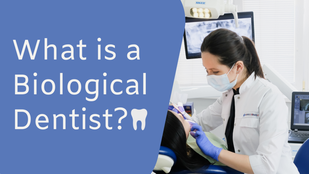 What is a Biological Dentist?