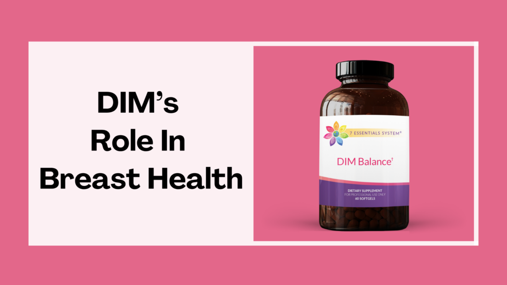 The Truth About Hormones and DIM’s Role in Breast Health