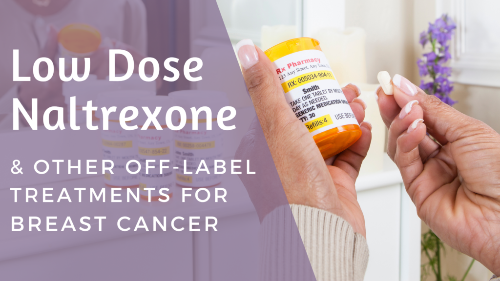 Low Dose Naltrexone for Breast Cancer & Other Off-Label Treatments