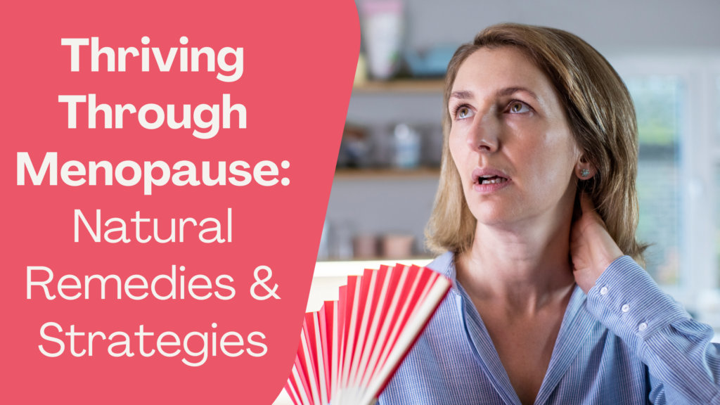 The Best Natural Menopause Remedies And Strategies To Thrive