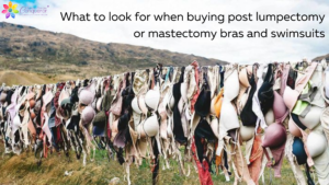 What to look for when buying post lumpectomy or mastectomy bras and swimsuits