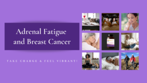 Adrenal Fatigue and Breast Cancer