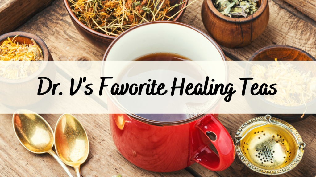 Your New Obsession: Dr. V’s Favorite Healing Teas