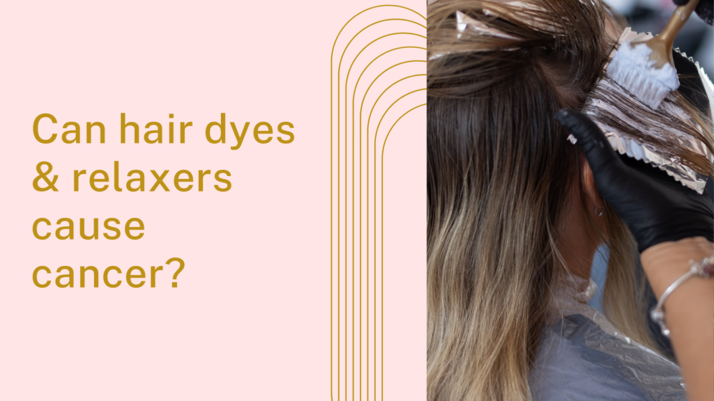 Hair Dyes, Relaxers, and the Breast Cancer Connection
