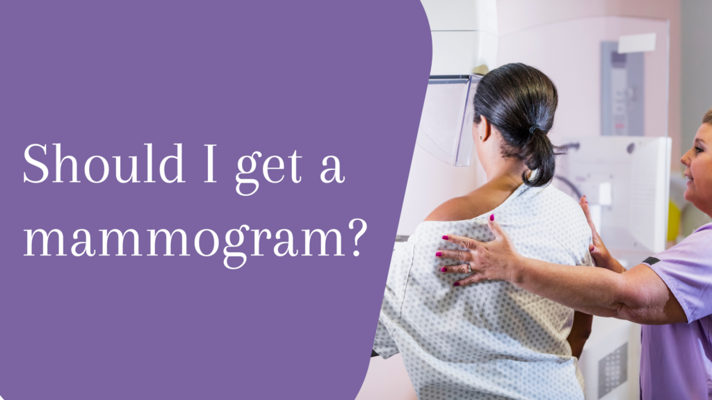 Should I Get a Mammogram?