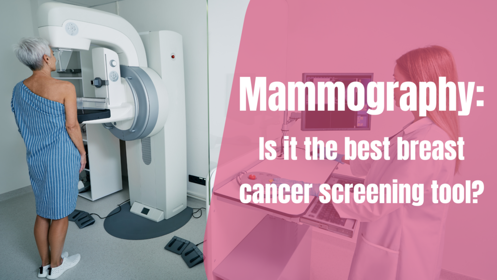 Mammography: Is it the best breast cancer screening tool?