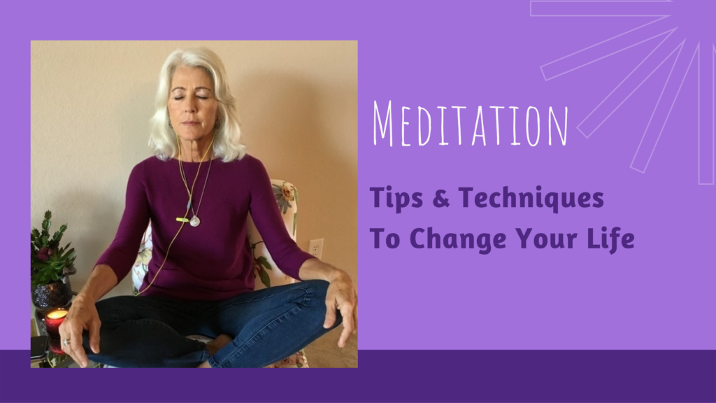 Meditation Tips & Techniques To Change Your Life