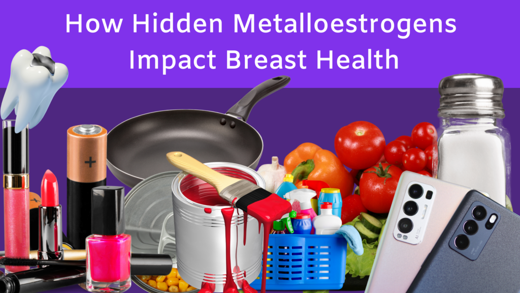 How Hidden Metalloestrogens Actually Threaten Breast Health