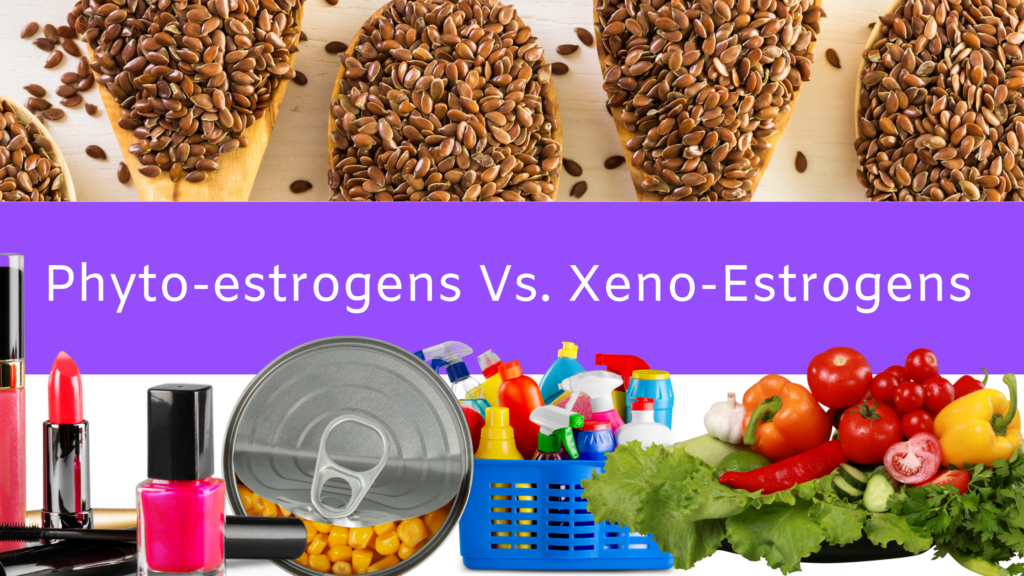 Phytoestrogens Vs. Xenoestrogens