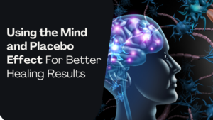 Using the Mind and Placebo Effect For Better Healing Results