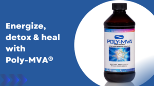Energize, Detox & Heal With Poly-MVA®