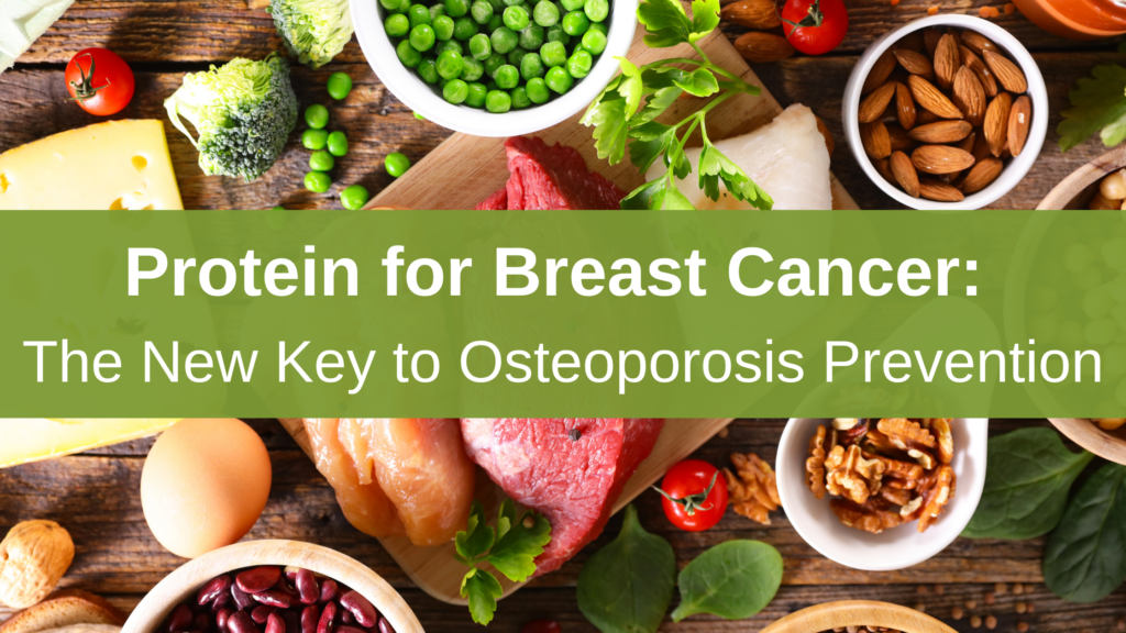Protein for Breast Cancer: The Key to Osteoporosis Prevention