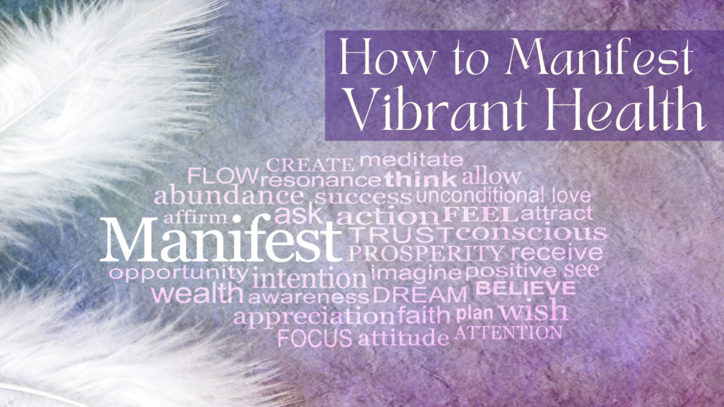 How To Manifest Vibrant Health