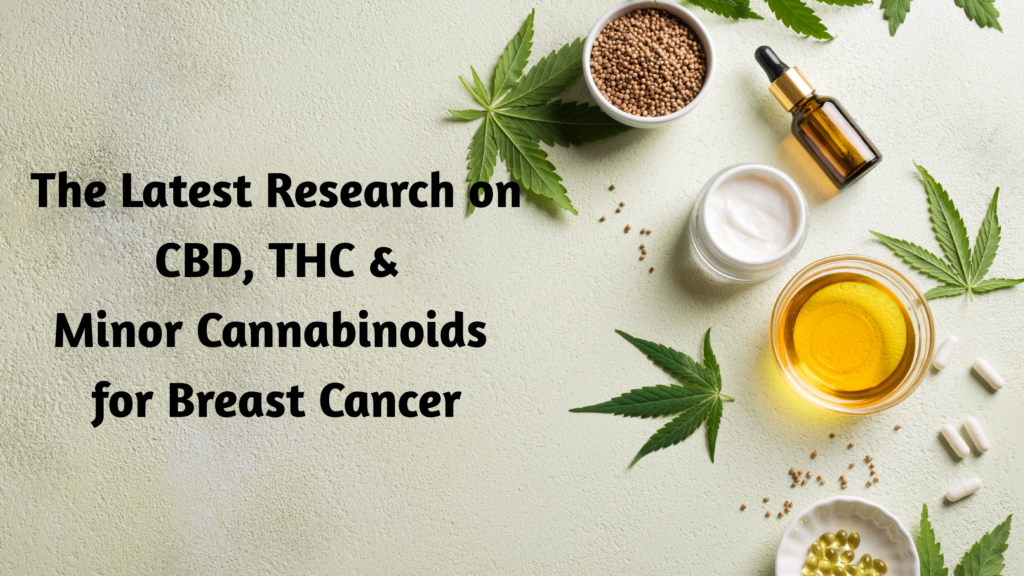 The Latest Research on CBD, THC & Minor Cannabinoids for Breast Cancer